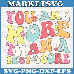 testing day you are more than a test score teacher test day svg, groovy testing svg, rock the test svg, test day svg