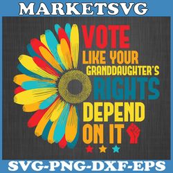 vote like your daughters granddaughters rights depend on it svg, depend on it svg, floral vote svg, reproductive rights