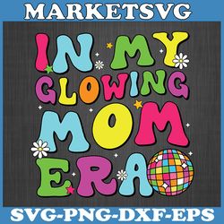 mama mother's day svg, in my glowing mom era summer svg, in my mom era svg, mom life svg, svg files for cricut, digital