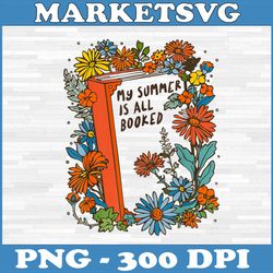 booked for all summer png, flowers bookworm png, librarian graphic png, funny summer book png,digital file