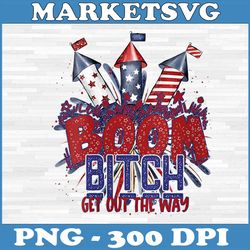 womens fireworks 4th of july png, boom bitch get out the way png, digital file, png high quality, sublimation