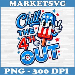 chill the 4th out png, funny 4th of july independence day png, digital file, png high quality, sublimation