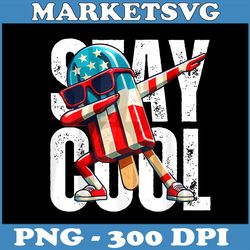 stay cool 4th july png, popsicle usa flag american png,digital file, png high quality, sublimation, instant download