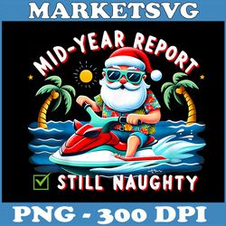 mid-year report still naughty png, santa jokes png, christmas in july png, digital file, png high quality, sublimation