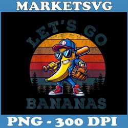 lets go bananas png, banana playing baseball png, baseball player gift png, digital file, png high quality, sublimation