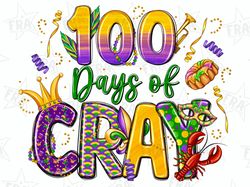 100 days of cray mardi gras png, 100 days of school, sublimation design, mardi gras teacher png, happy mardi gras png,we