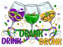 drink drunk drank png sublimation design download, happy mardi gras png, mardi gras cocktail png, mardi gras carnival pn