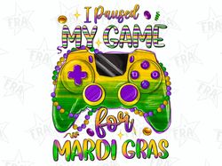 i paused my game for mardi gras png sublimation design download, happy mardi gras png, mardi gras carnival png, sublimat