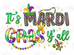 its mardi gras yall png, sublimation design, happy mardi gras png, mardi gras carnival png, mardi gras png, digital down