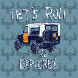 let's roll & explore ! svg digital download