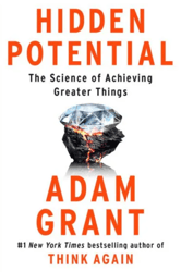 hidden potential: the science of achieving greater things by adam grant