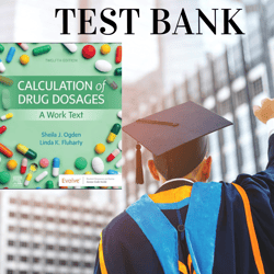 test bank calculation of drug dosages a work text 12th edition by sheila j. ogde all chapters included