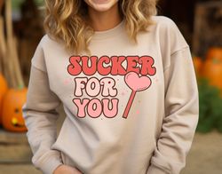 sucker for you sweatshirt, valentine gift shirt, valentines day shirt, valentines day hoodie, couple shirt, gift for her