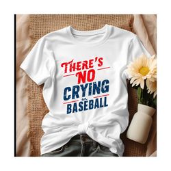 there's no crying in baseball shirt.jpg