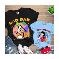 dad and son shirt, matching father son shirts, father and son outfit, goofy and max goof, rad dad rad like dad shirt, fa