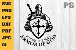 put on the full armor of god svg png| christian png| religious gifts for women| woman warrior of god| bible quote svg| s