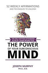 52 weekly affirmations: techniques to unleash the power of your subconscious mind