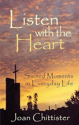 listen with the heart: sacred moments in everyday life