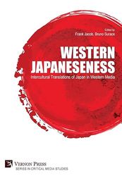 western japaneseness: intercultural translations of japan in western media (critica l media studies)