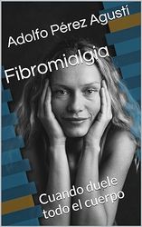 fibromialgia: cuando duele todo el cuerpo tratamiento natural n 29 spanish edition