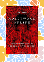 hollywood online: internet movie marketing before and after the blair witch project