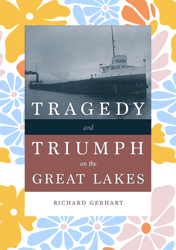 tragedy and triumph on the great lakes