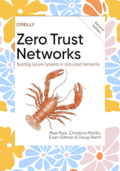zero trust networks: building secure systems in untrusted networks
