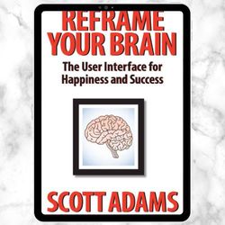 reframe your brain: the user interface for happiness and success digital download, pdf book, ebook