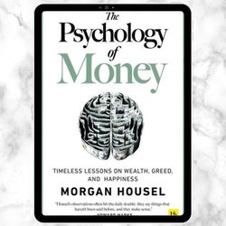 the psychology of money: timeless lessons on wealth, greed, and happiness digittal download, pdf book, ebook