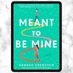 meant to be mine : a novel by hannah orenstein