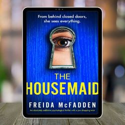 the housemaid: an absolutely addictive psychological thriller with a jaw-dropping twist