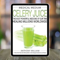 medical medium celery juice: the most powerful medicine of our time healing millions worldwide