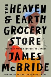 the heaven & earth grocery store: a novel by james mcbride