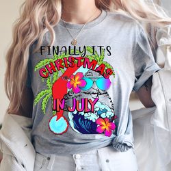 finally it's christmas in july shirt, santa shirt,vacation shirt,mid of year shirt, summer shirt, summer santa shirt, ho