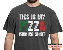 funny pizza shirt , this is my pizza making shirt , gift for pizza lover chef
