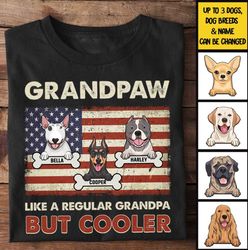 grandpaw like a regular grandpa but cooler personalized t-shirt, fathers day shirt for dog dad, 4th of july shirt father