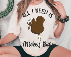 all i need is mickey bar shirt disney foods and snacks t-shirt funny disney tee disneyland trip outfits disney