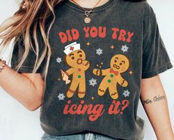 did you try icing it sweatshirt funny nurse christmas t-shirt funny trauma emergency er rn holiday tee ortho nurse