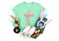 he lives cross shirt, easter jesus shirt, he is risen shirt, cross shirt, jesus shirt, jesus risen shirt, easter shirt,