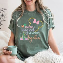 comfort colors making magical memories together shirt, matching disney outfit, family matching disney shirts, magical ca