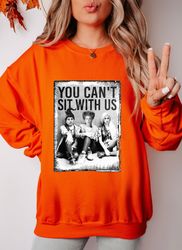 halloween sweatshirt women, halloween sweater, halloween witchy clothing, you can't sit with us sweat, plus size hallowe