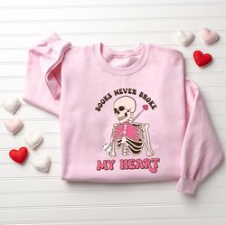 books never broke my heart sweatshirt, anti valentine sweatshirt, funny valentines day, reading sweatshirt, valentines d