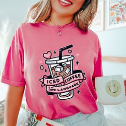 iced coffee is my love a language shirt, valentines day shirt, coffee valentine shirt, coffee shirt, funny valentines da