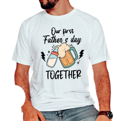 our first fathers day together,happy first fathers day,father and son,best dad ever,fathers day gift shirt,gift for dad