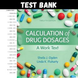 latest 2023 calculation of drug dosages a work text 12th edition by sheila j. ogden msn rn test bank | all chapters