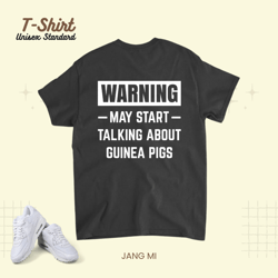 warning may start talking about guinea pigs funny guinea pig unisex standard t-shirt