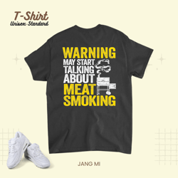 warning may start talking about meat smoking unisex standard t-shirt