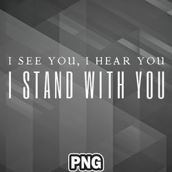 asian png i see you i hear you i stand with you asia country culture png for sublimation print exclusive for craft