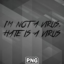 asian png im not a virus hate is a virus asia country culture png for sublimation print customized for cricut