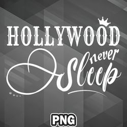 artist png hollywood never sleep png for sublimation print top for decor